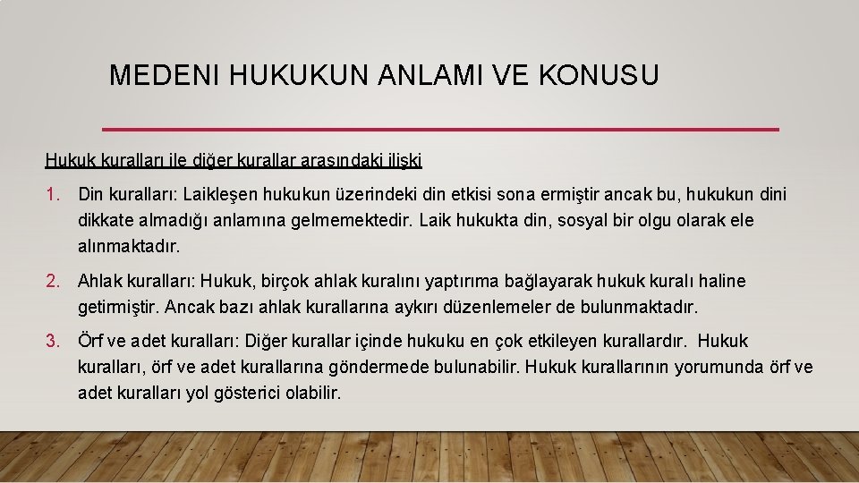 MEDENI HUKUKUN ANLAMI VE KONUSU Hukuk kuralları ile diğer kurallar arasındaki ilişki 1. Din