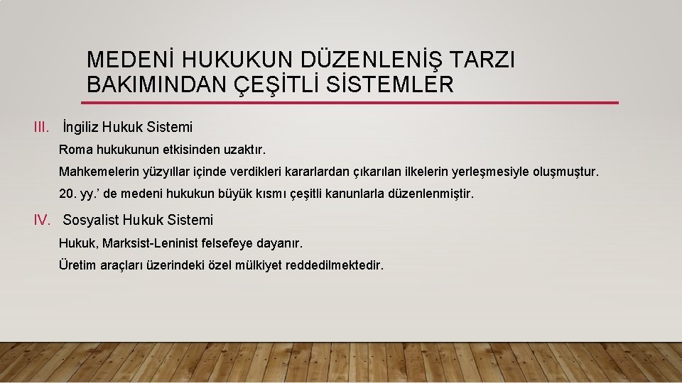 MEDENİ HUKUKUN DÜZENLENİŞ TARZI BAKIMINDAN ÇEŞİTLİ SİSTEMLER III. İngiliz Hukuk Sistemi Roma hukukunun etkisinden