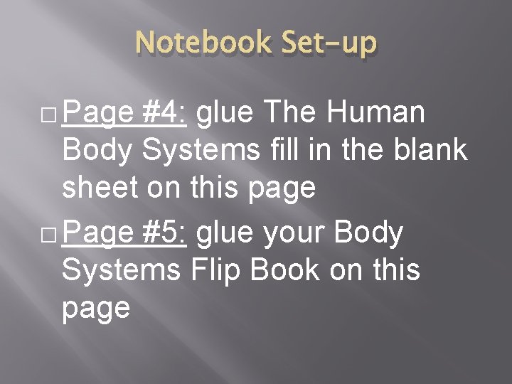 Notebook Set-up � Page #4: glue The Human Body Systems fill in the blank