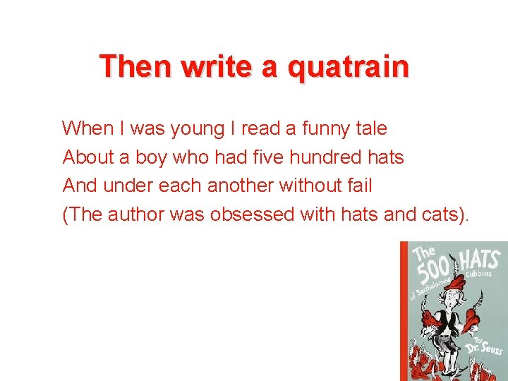 Then write a quatrain When I was young I read a funny tale About