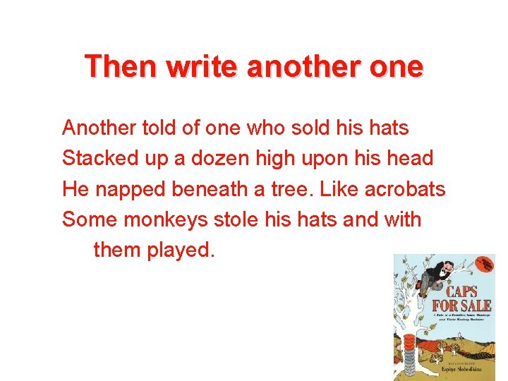 Then write another one Another told of one who sold his hats Stacked up