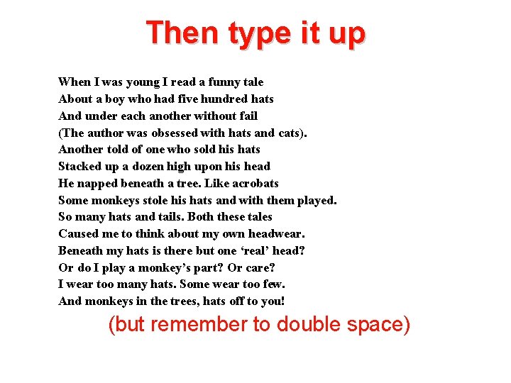 Then type it up When I was young I read a funny tale About
