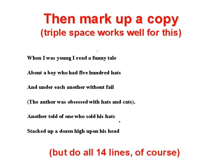 Then mark up a copy (triple space works well for this) When I was