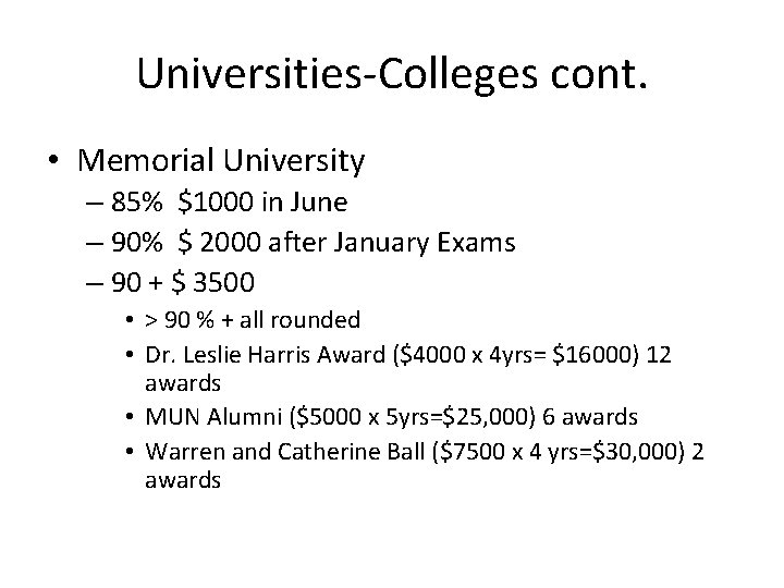 Universities-Colleges cont. • Memorial University – 85% $1000 in June – 90% $ 2000