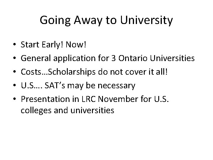 Going Away to University • • • Start Early! Now! General application for 3
