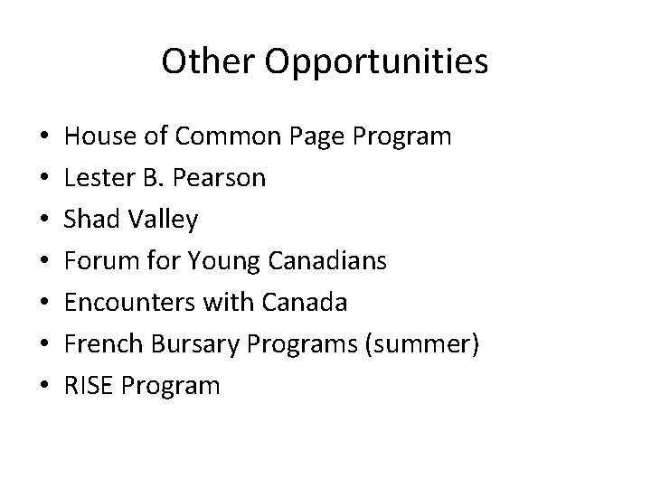 Other Opportunities • • House of Common Page Program Lester B. Pearson Shad Valley