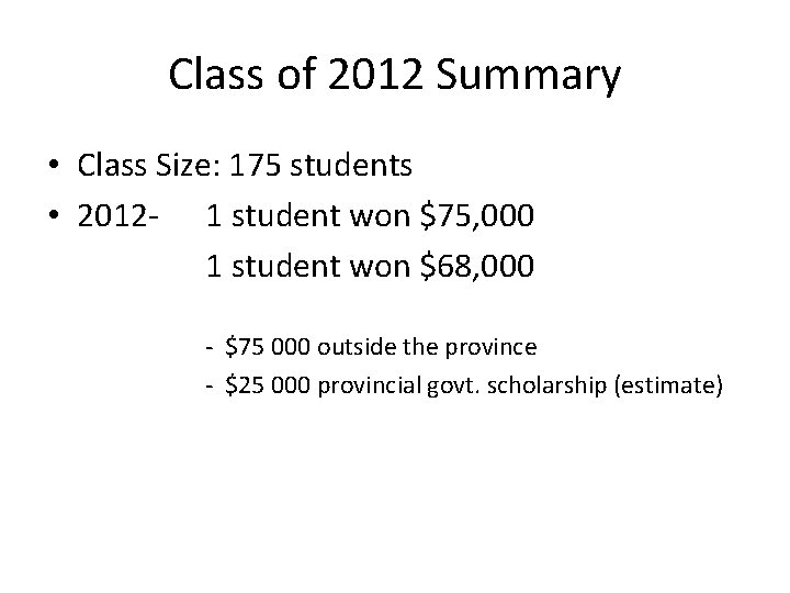 Class of 2012 Summary • Class Size: 175 students • 2012 - 1 student