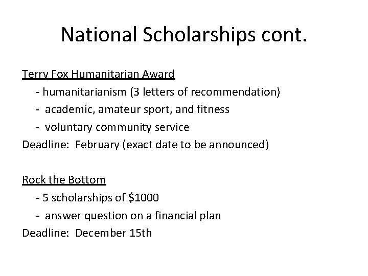 National Scholarships cont. Terry Fox Humanitarian Award - humanitarianism (3 letters of recommendation) -