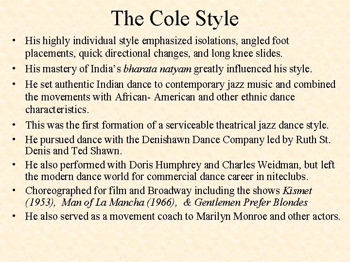 The Cole Style • His highly individual style emphasized isolations, angled foot placements, quick