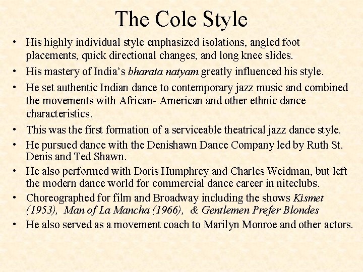 The Cole Style • His highly individual style emphasized isolations, angled foot placements, quick