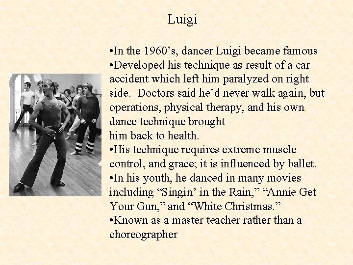 Luigi • In the 1960’s, dancer Luigi became famous • Developed his technique as