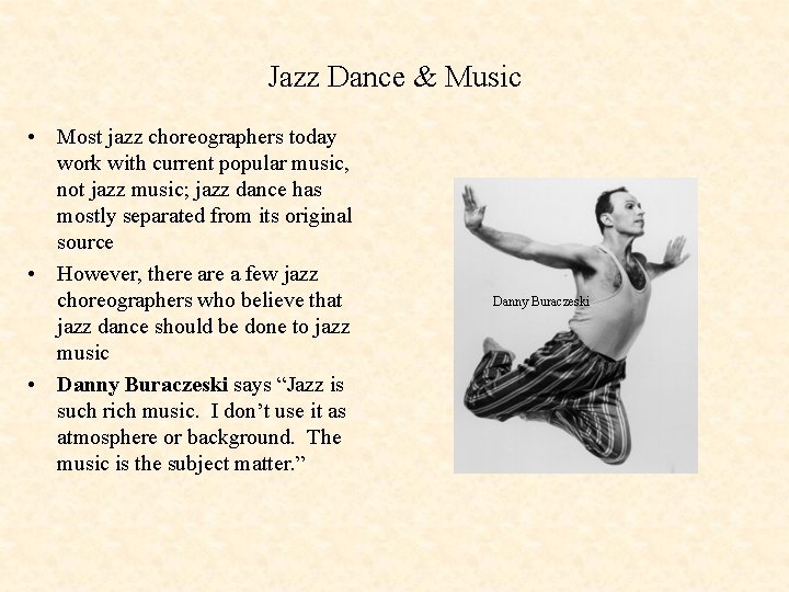 Jazz Dance & Music • Most jazz choreographers today work with current popular music,
