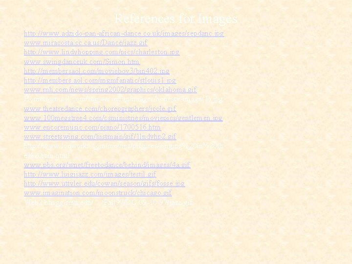 References for Images http: //www. adzido-pan-african-dance. co. uk/images/sepdanc. jpg www. miracosta. cc. ca. us/Dance/jazz.