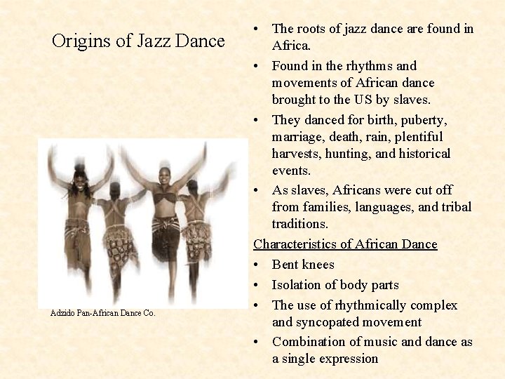 Origins of Jazz Dance Adzido Pan-African Dance Co. • The roots of jazz dance