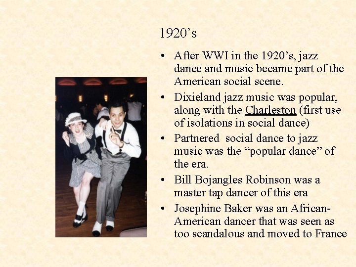 1920’s • After WWI in the 1920’s, jazz dance and music became part of