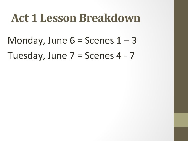Act 1 Lesson Breakdown Monday, June 6 = Scenes 1 – 3 Tuesday, June