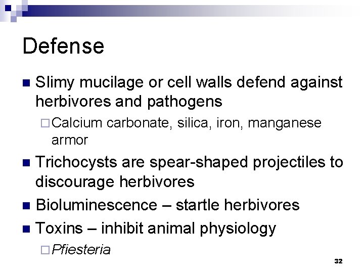 Defense n Slimy mucilage or cell walls defend against herbivores and pathogens ¨ Calcium
