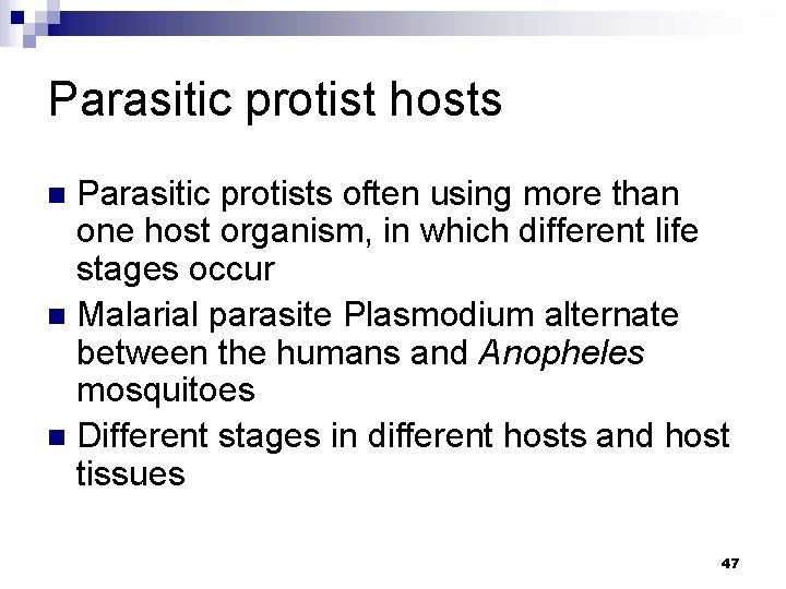 Parasitic protist hosts Parasitic protists often using more than one host organism, in which