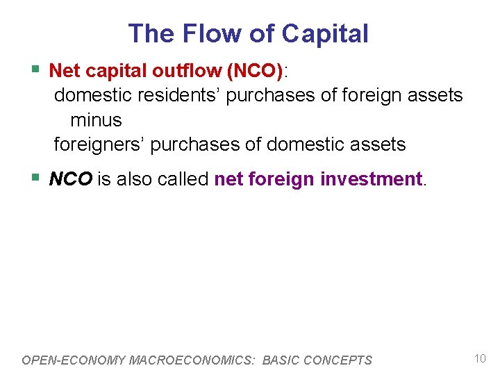 The Flow of Capital § Net capital outflow (NCO): domestic residents’ purchases of foreign