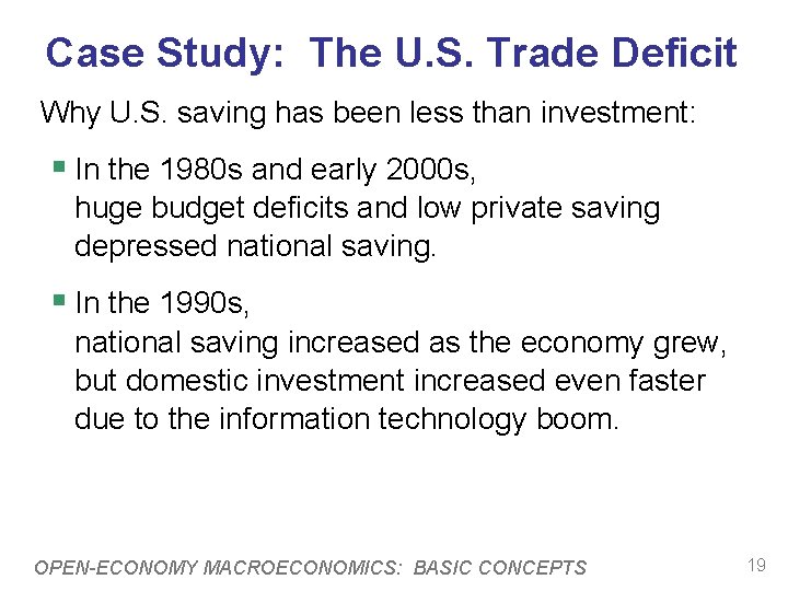 Case Study: The U. S. Trade Deficit Why U. S. saving has been less
