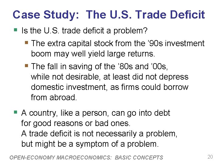 Case Study: The U. S. Trade Deficit § Is the U. S. trade deficit