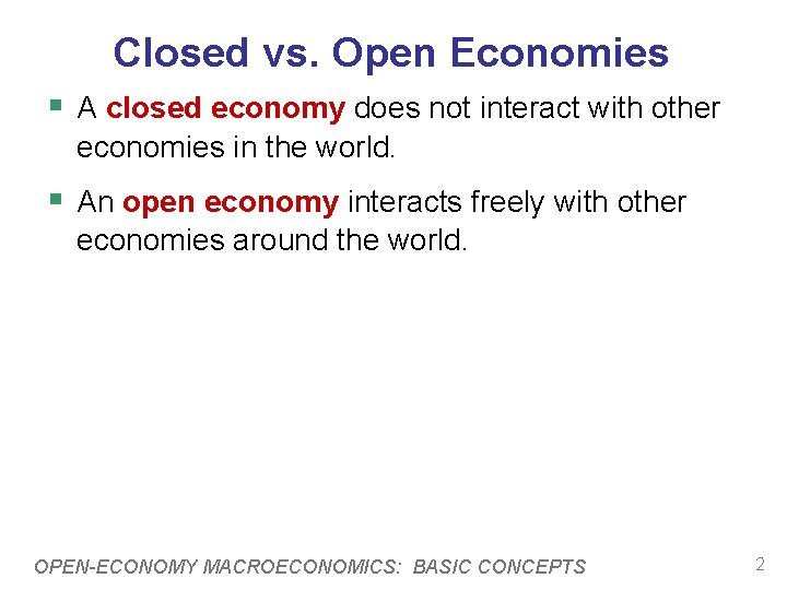 Closed vs. Open Economies § A closed economy does not interact with other economies