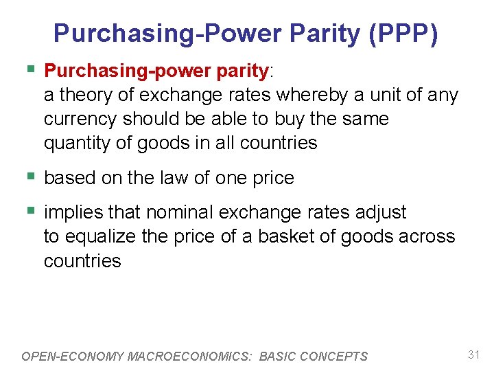 Purchasing-Power Parity (PPP) § Purchasing-power parity: a theory of exchange rates whereby a unit
