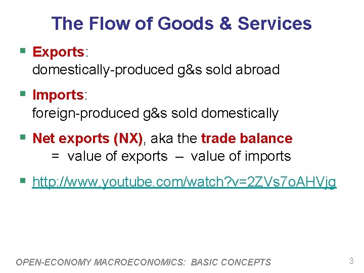 The Flow of Goods & Services § Exports: domestically-produced g&s sold abroad § Imports: