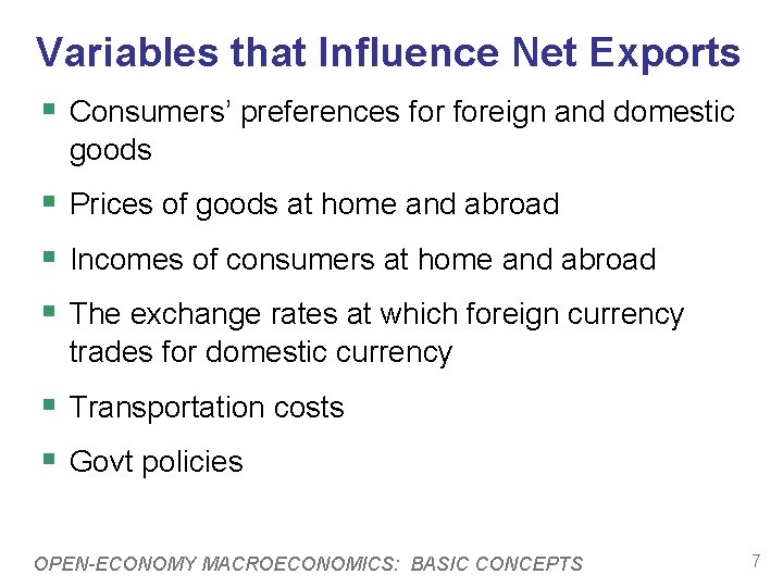 Variables that Influence Net Exports § Consumers’ preferences foreign and domestic goods § Prices