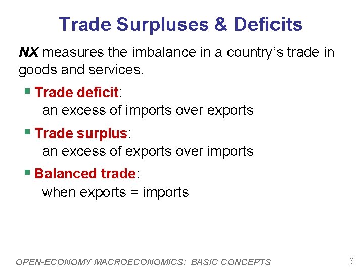 Trade Surpluses & Deficits NX measures the imbalance in a country’s trade in goods