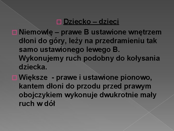 � Dziecko – dzieci � Niemowlę – prawe B ustawione wnętrzem dłoni do góry,