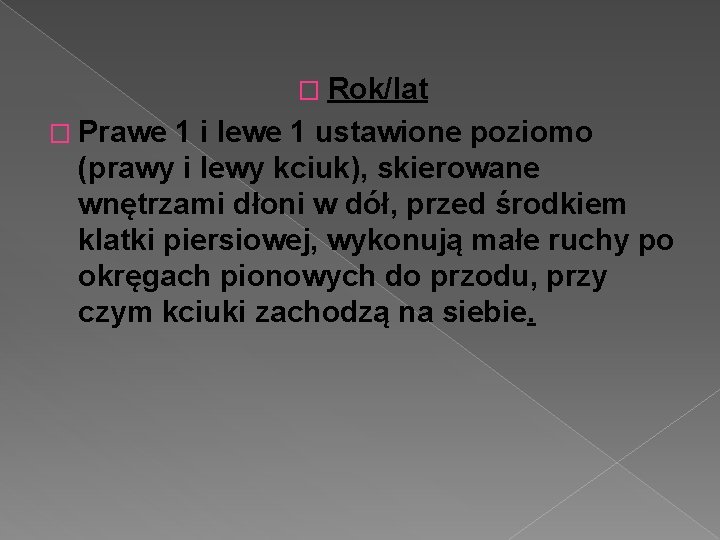 � Rok/lat � Prawe 1 i lewe 1 ustawione poziomo (prawy i lewy kciuk),