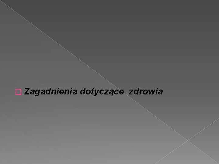 � Zagadnienia dotyczące zdrowia 