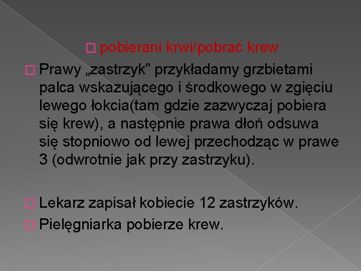 � pobierani krwi/pobrać krew � Prawy „zastrzyk” przykładamy grzbietami palca wskazującego i środkowego w