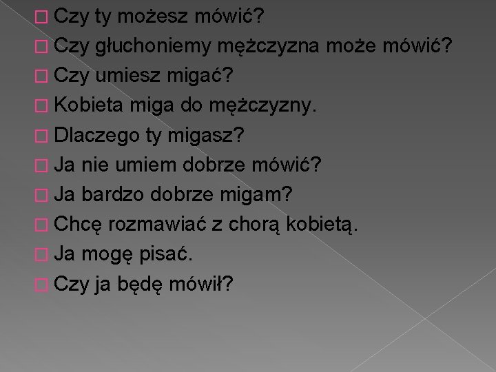 � Czy ty możesz mówić? � Czy głuchoniemy mężczyzna może mówić? � Czy umiesz