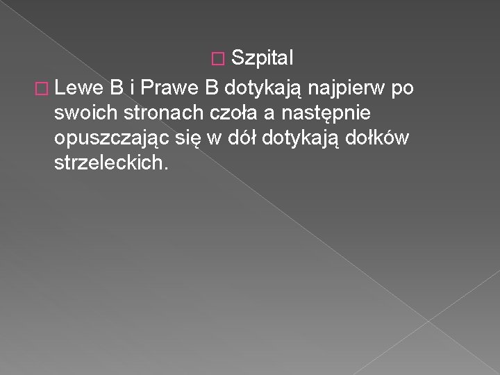 � Szpital � Lewe B i Prawe B dotykają najpierw po swoich stronach czoła