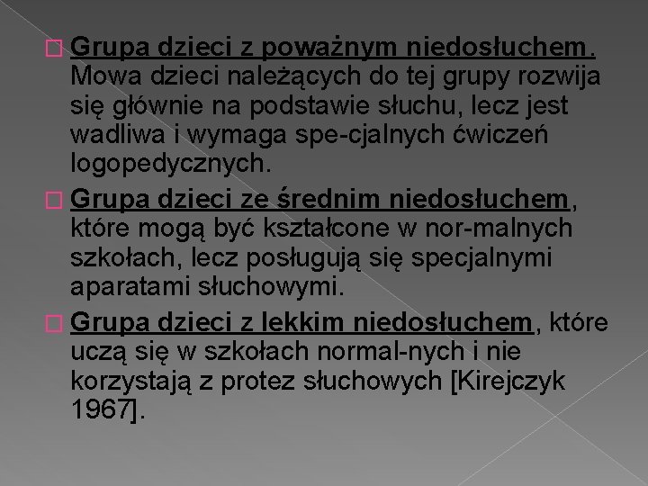 � Grupa dzieci z poważnym niedosłuchem. Mowa dzieci należących do tej grupy rozwija się