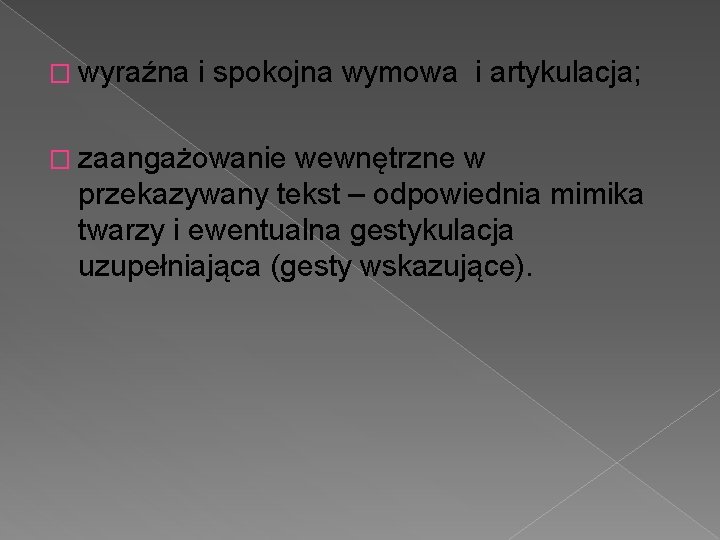 � wyraźna i spokojna wymowa i artykulacja; � zaangażowanie wewnętrzne w przekazywany tekst –