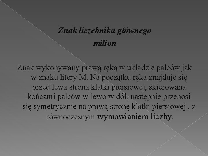 Znak liczebnika głównego milion Znak wykonywany prawą ręką w układzie palców jak w znaku