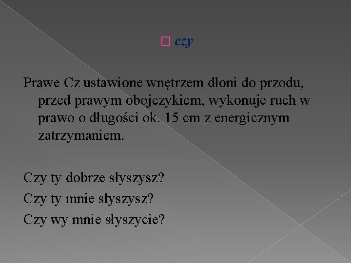 � czy Prawe Cz ustawione wnętrzem dłoni do przodu, przed prawym obojczykiem, wykonuje ruch