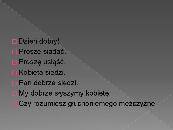 � Dzień dobry! � Proszę siadać. � Proszę usiąść. � Kobieta siedzi. � Pan