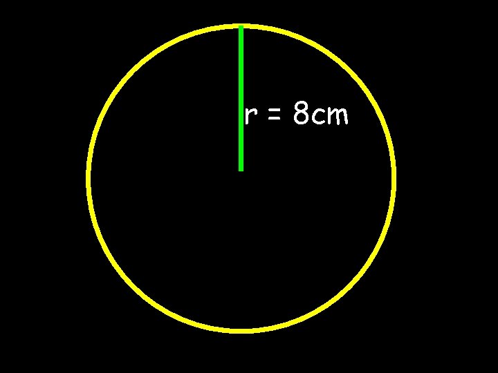 r = 8 cm 