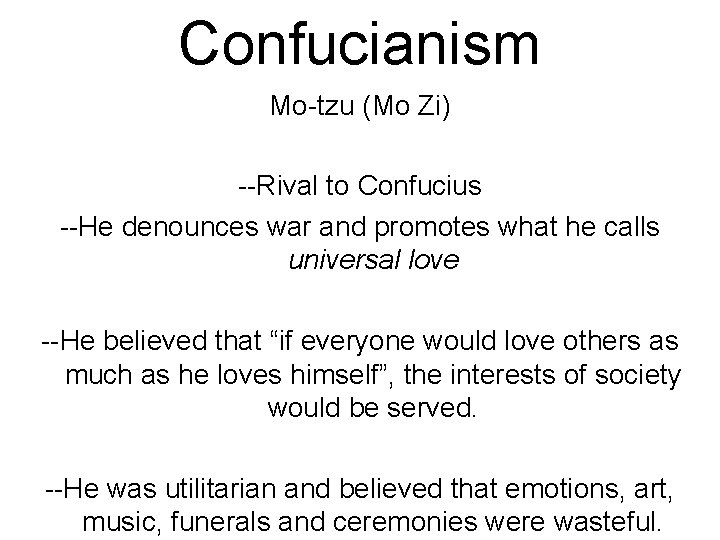 Confucianism Mo-tzu (Mo Zi) --Rival to Confucius --He denounces war and promotes what he