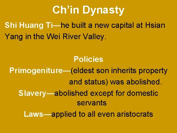Ch’in Dynasty Shi Huang Ti—he built a new capital at Hsian Yang in the