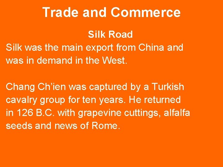 Trade and Commerce Silk Road Silk was the main export from China and was