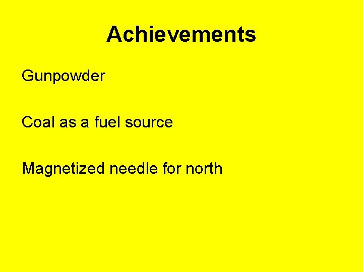 Achievements Gunpowder Coal as a fuel source Magnetized needle for north 