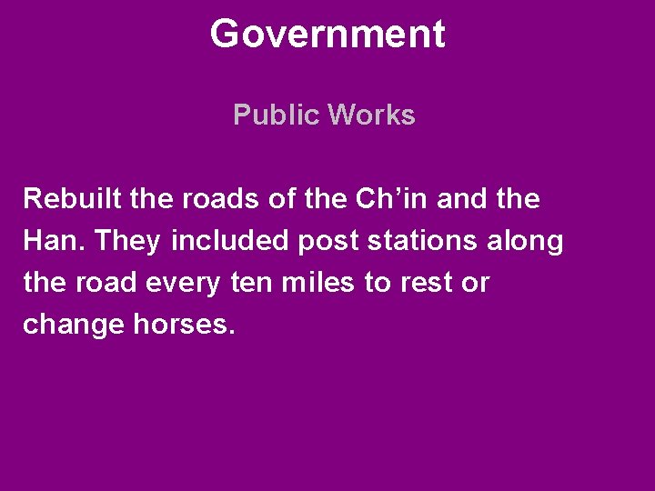 Government Public Works Rebuilt the roads of the Ch’in and the Han. They included