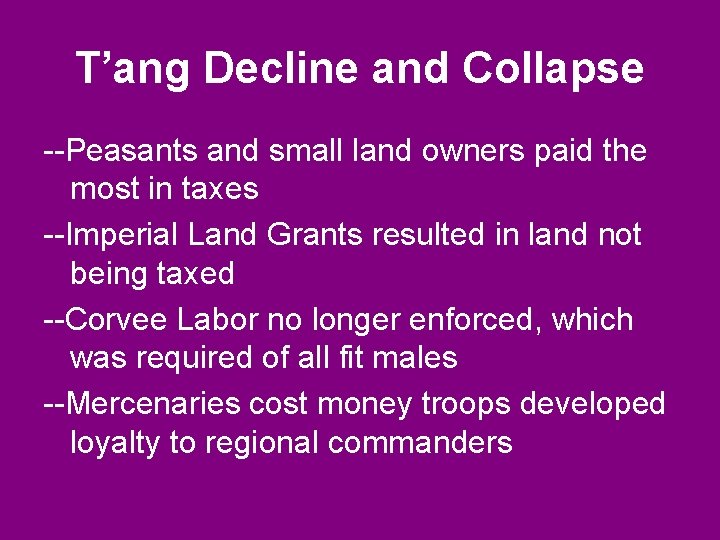 T’ang Decline and Collapse --Peasants and small land owners paid the most in taxes