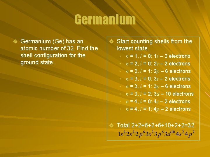 Germanium ] Germanium (Ge) has an atomic number of 32. Find the shell configuration