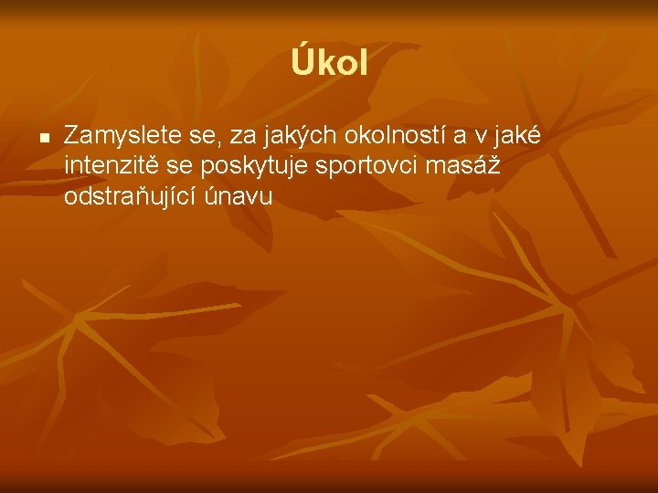 Úkol n Zamyslete se, za jakých okolností a v jaké intenzitě se poskytuje sportovci